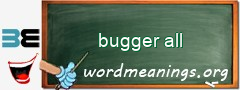 WordMeaning blackboard for bugger all